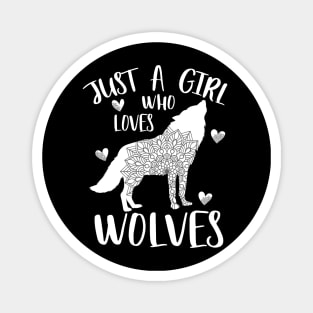 Just a girl who loves wolves Magnet